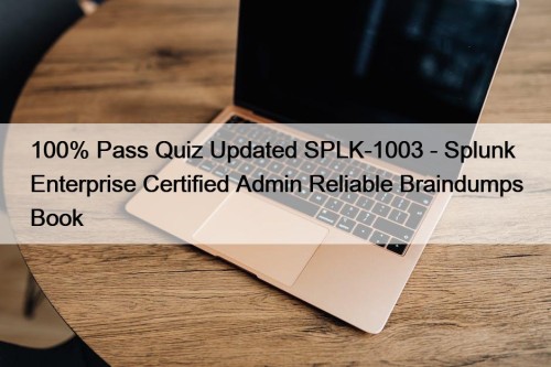 100% Pass Quiz Updated SPLK-1003 - Splunk Enterprise ...